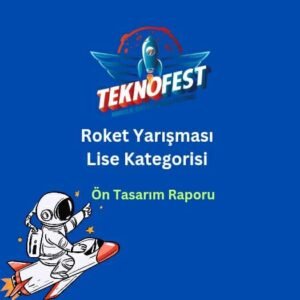Teknofest Roket Yarışması ÖTR Raporu (Lise Kategorisi)