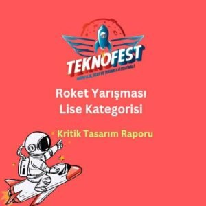 Teknofest Lise Kategorisi Roket Yarışması KTR Raporu