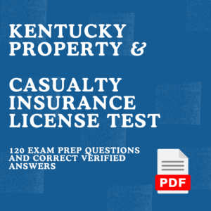 Kentucky Property and Casualty Insurance License Test 2025 With 120 Exam Prep Questions And Correct Verified ANSWERs/ Property And Casualty Exam 2025 Kentucky Qs And As(Brand New!)