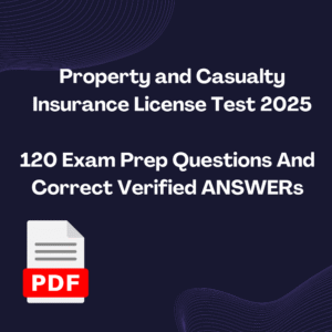Property and Casualty Insurance License Test 2025 With 120 Exam Prep Questions And Correct Verified ANSWERs/ Property And Casualty Exam 2025 Kentucky Qs And As(Brand New!)