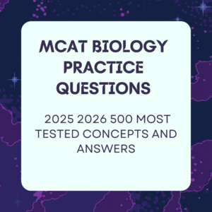 MCAT BIOLOGY PRACTICE QUESTIONS: 2025 2026 500 MOST TESTED CONCEPTS AND ANSWERS