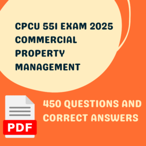 CPCU 551 EXAM 2025 COMMERCIAL PROPERTY MANAGEMENT 450 QUESTIONS AND CORRECT ANSWERS/ CPCU 551 EXAM 2025 PREP TEST BANK (BRAND NEW!)