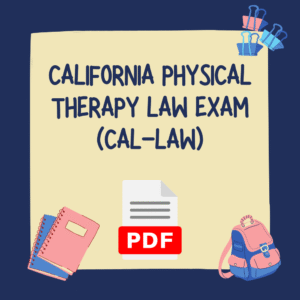 CALIFORNIA PHYSICAL THERAPY LAW EXAM (CAL-LAW): 2025–2026 PRACTICE 200 QUESTIONS AND STUDY GUIDE WIITH MOST TESTED QUESTIONS