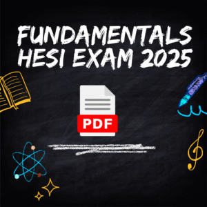 FUNDAMENTALS HESI EXAM 2025 LATEST TEST BANK VERSION WITH REAL EXAM 350QUESTIONS AND CORRECT ANSWERS WITH RATIONALES/ HESI FUNDAMENTALS EXAM (BRAND NEW!) WITH MOST TESTED QUESTIONS