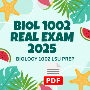BIOL 1002 REAL EXAM 2025 PRACTICE QUESTIONS AND CORRECT ANSWERS/ BIOLOGY 1002 LSU PREP WITH 300 EXAM PRACTICE QUESTIONS AND CORRECT VERIFIED ANSWERS