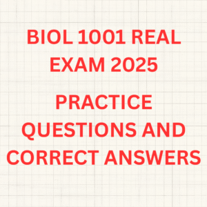 BIOL 1001 REAL EXAM 2025 PRACTICE QUESTIONS AND CORRECT ANSWERS/ BIOLOGY 1002 LSU PREP WITH 130 EXAM PRACTICE QUESTIONS AND CORRECT VERIFIED ANSWERS