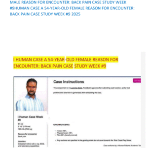 COMPREHENSIVE CLINICAL I HUMAN CASE STUDY: A 54-YEAR-OLD MALE REASON FOR ENCOUNTER: BACK PAIN CASE STUDY WEEK #9HUMAN CASE A 54-YEAR-OLD FEMALE REASON FOR ENCOUNTER: BACK PAIN CASE STUDY WEEK #9 2025 - Image 1