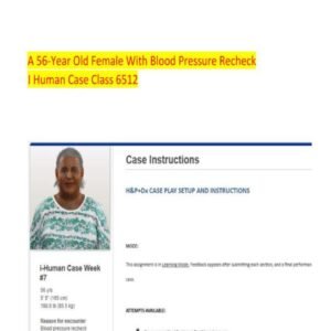 CLINICAL I HUMAN CASE STUDY: A 56-Year Old Female With Blood Pressure Recheck I Human Case Class 6512 2025