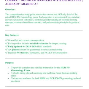 HESI PN GERONTOLOGY ACTUAL EXAM LATEST VERSION 2025-2026 CONTAINS 80QUESTIONS AND CORRECT DETAILED ANSWERS WITH RATIONALES | ALREADY GRADED A+