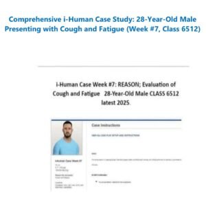Comprehensive i-Human Case Study: 28-Year-Old Male Presenting with Cough and Fatigue (Week #7, Class 6512)