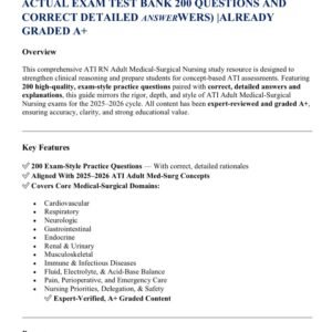 ATI RN ADULT MEDICAL-SURGICAL NURSING 2025- 2026 /RN ADULT MEDICAL SURGICAL NURSING ACTUAL EXAM TEST BANK 200 QUESTIONS AND CORRECT DETAILED ANSWERWERS) |ALREADY GRADED A+