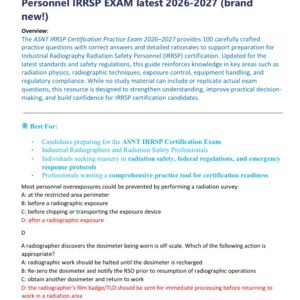 ASNT IRRSP Certification practice exam with 100 questions and correct answers (100% correct answers)/ Industrial Radiography Radiation Safety Personnel IRRSP EXAM latest 2026-2027 (brand new!)