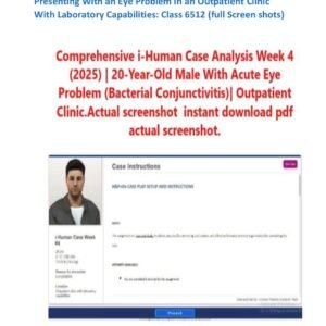 i-Human Case Analysis for Exam Submission Walden University:Week #4 (2025)Class 6512 – 20-Year-Old Male Presenting With an Eye Problem in an Outpatient Clinic With Laboratory Capabilities: Class 6512 (full Screen shots)